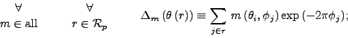 \begin{displaymath}
{{\displaystyle \forall} \atop {\displaystyle {m\in {\rm all...
...left(\theta_i, \phi_j\right) {\exp\left( -2\pi \phi_j\right)};
\end{displaymath}