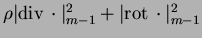 $\rho\vert{\mathrm{div\,}}\cdot\vert^2_{m-1}+\vert{\mathrm{rot\,}}\cdot\vert^2_{m-1}$