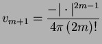 $\displaystyle v_{m+1}=\frac{-\vert\cdot\vert^{2m-1}}{4\pi\left(2m\right)!}$