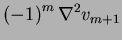$\displaystyle \left(-1\right)^m \nabla^2 v_{m+1}$
