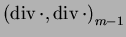 $\left({\mathrm{div\,}}\cdot,{\mathrm{div\,}}\cdot\right)_{m-1}$