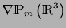 $\nabla {\rm I\!P}_{m}\left({\rm I\!R}^3\right)$