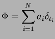 $\displaystyle \Phi=\sum_{i=1}^N a_i \delta_{t_i}$