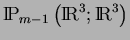 ${\rm I\!P}_{m-1}\left({\rm I\!R}^3;{\rm I\!R}^3\right)$