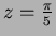 $z=\frac{\pi}{5}$