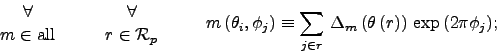 \begin{displaymath}
{{\displaystyle \forall} \atop {\displaystyle {m\in {\rm all...
...theta\left(r\right)\right) \, {\exp\left( 2\pi \phi_j\right)};
\end{displaymath}