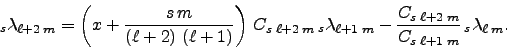 \begin{displaymath}
_s\lambda_{\ell+2\; m} = \left( x + {s\,m\over \left(\ell+2\...
...\ell+2\; m} \over C_{s\; \ell+1\; m}} \, _s\lambda_{\ell\; m}.
\end{displaymath}
