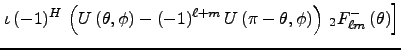 $\displaystyle \left.
\iota\,(-1)^H\,\left(U\left(\theta, \phi\right) - (-1)^{\e...
...(\pi - \theta, \phi\right)\right)
\,_2F^{-}_{\ell m}\left(\theta\right)
\right]$
