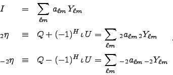 \begin{displaymath}
\begin{array}{l c l}
\medskip
{\displaystyle I} & {\displays...
...\sum_{\ell m}\, _{-2}a_{\ell m}\,_{-2}Y_{\ell m}}
\end{array}.
\end{displaymath}