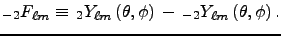 $\displaystyle _{-2}F_{\ell m} \equiv \,_2Y_{\ell m}\left(\theta, \phi\right) \, - \,_{-2}Y_{\ell m}\left(\theta, \phi\right).$