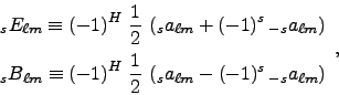 \begin{displaymath}
\begin{array}{c}
\medskip
{\displaystyle _sE_{\ell m} \equiv...
...t( _sa_{\ell m} - (-1)^s\,_{-s}a_{\ell m}\right)}
\end{array},
\end{displaymath}