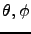 $\theta, \phi$